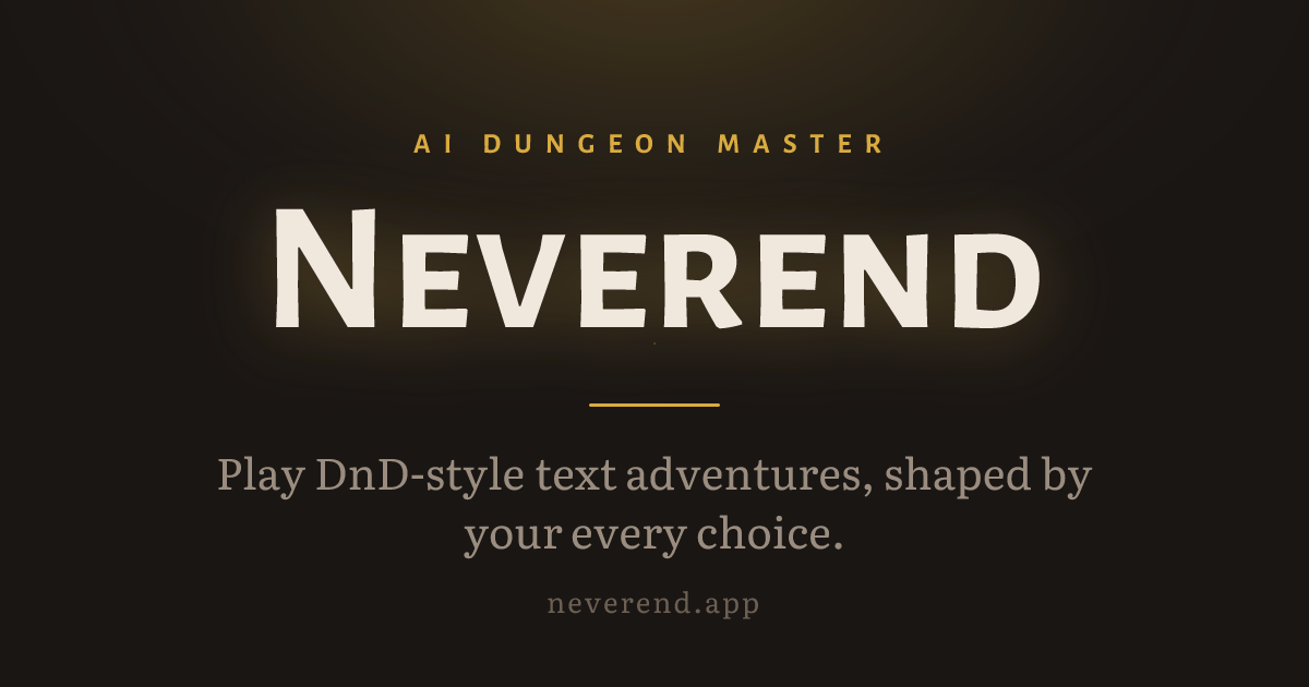 Neverend — AI Dungeon Master for DnD-Style Adventures